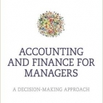 Accounting and Finance for Managers: A Decision-Making Approach