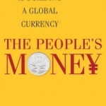 The People&#039;s Money: How China is Building a Global Currency