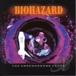 Underground Years by Biohazard