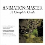 Animation: Master: A Complete Guide