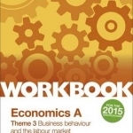 Edexcel A Level Economics Theme 3 Workbook: Business Behaviour and the Labour Market