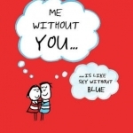 Me Without You: Is Like Sky Without Blue