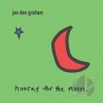 Hooray for the Moon by Jon Dee Graham