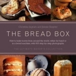 The Bread Box: The Ultimate Baker&#039;s Collection