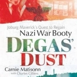 Degas&#039; Dust: Joburg Maverick&#039;s Quest to Regain Nazi Way Booty