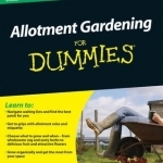 Allotment Gardening For Dummies