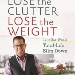 Lose the Clutter, Lose the Weight