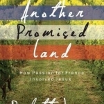 Another Promised Land: How Passion for France Involved Jesus