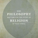 Why Philosophy Matters for the Study of Religion-and Vice Versa