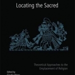 Locating the Sacred: Theoretical Approaches to the Emplacement of Religion