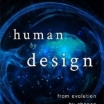 Human by Design: From Evolution by Chance to Transformation by Choice