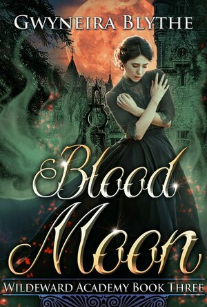 Blood Moon (Wildeward Academy #3)