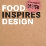 Grandma&#039;s Design: Food Inspires Design