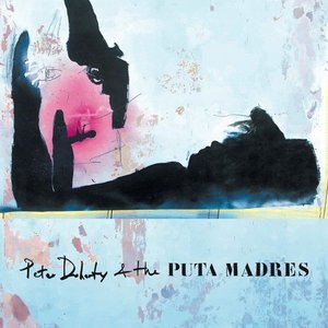 Peter Doherty &amp; The Puta Madres by Peter Doherty