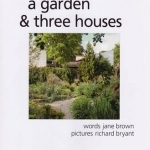 A Garden and Three Houses: The Story of Architect Peter Aldington&#039;s Garden and Three Village Houses