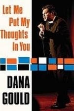 Dana Gould - Let Me Put My Thoughts In You (2008)