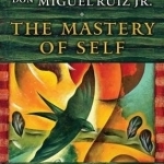 The Mastery of Self: A Toltec Guide to Personal