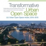 Transformative Urban Open Space: The ULI Urban Open Space Award 2010-2015