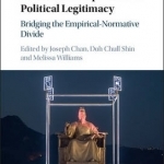 East Asian Perspectives on Political Legitimacy: Bridging the Empirical-Normative Divide