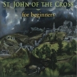 St. John of the Cross for Beginners