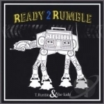 Ready 2 Rumble by T Rumble &amp; the Kidz