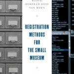 Registration Methods for the Small Museum