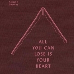 All You Can Lose is Your Heart