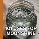 Coulter &amp; Payne Farm Distillery&#039;s 101 Uses for Moonshine