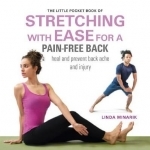 The Little Pocket Book of Stretching with Ease for a Pain-Free Back: Heal and Prevent Backache and Injury