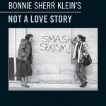 Bonnie Sherr Klein&#039;s &#039;Not a Love Story&#039;