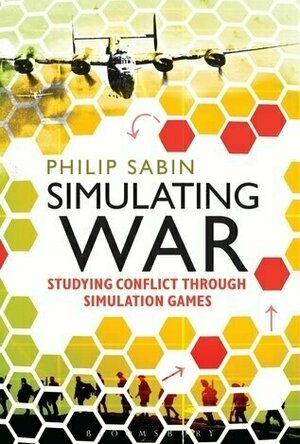 Simulating War: Studying conflict through simulation games