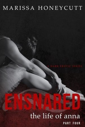 Ensnared (The Life of Anna, #4) 
