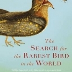 The Search for the Rarest Bird in the World