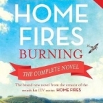 Keep the Home Fires Burning: The Complete Novel