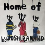 Home Of The The The by Josh &amp; Anand