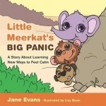 Little Meerkat&#039;s Big Panic: A Story About Learning New Ways to Feel Calm