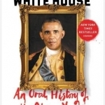 Black Man, White House: An Oral History of the Obama Years