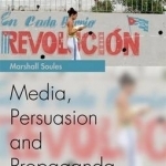 Media, Persuasion and Propaganda