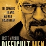 Difficult Men: From The Sopranos and The Wire to Mad Men and Breaking Bad