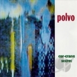 Cor-Crane Secret by Polvo