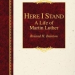 Here I Stand: A Life of Martin Luther: 2015