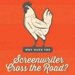 Why Does the Screenwriter Cross the Road: +Other Screenwriting Secrets