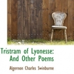 Tristram of Lyonesse: And Other Poems