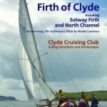 Ccc Sailing Directions and Anchorages - Firth of Clyde: Including Solway Firth and North Channel