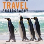 Lonely Planet&#039;s Guide to Travel Photography