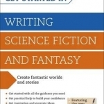 Get Started in: Writing Science Fiction and Fantasy: How to Write Compelling and Imaginative Sci-Fi and Fantasy Fiction