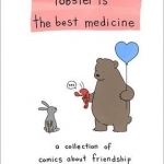 Lobster is the Best Medicine: A Collection of Comics About Friendship