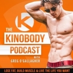 The Kinobody Podcast by Greg O&#039;Gallagher: Lose Fat, Build Muscle &amp; Live The Life You Want