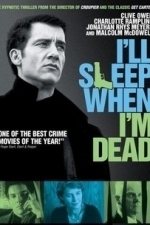 I&#039;ll Sleep When I&#039;m Dead (2004)