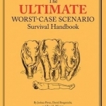Ultimate Worst-case Scenario Survival Handbook